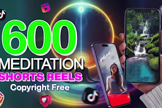 create 600 meditation relaxing nature videos for youtube shorts, reels, tiktok