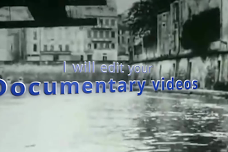 do professional  documentary video edits