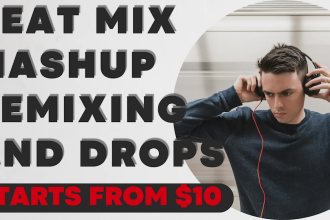 produce your music mashup, beat mix, remix and dj drop
