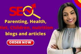 write parenting, health, nutrition, diet, children blogs, and articles