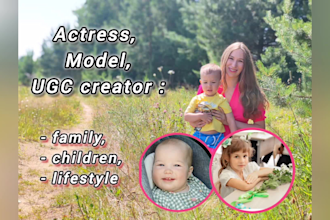 be your model, ugc creator, acting for the videos, photos, family, mom, children