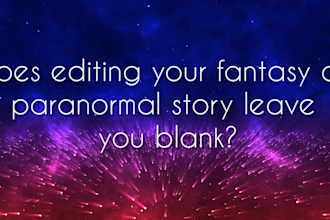 content edit 10,000 words of a paranormal or fantasy story