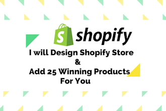 design best shopify store and add 25 winning products