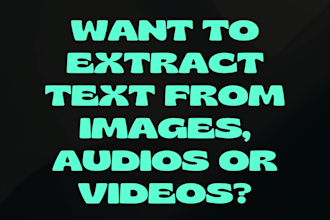 extract text from your images, audio or videos