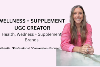 create authentic ugc videos for health, wellness, and supplement brands