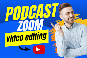 do video editing for podcast, zoom, youtube video editing, vlogs
