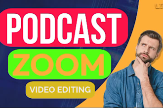 do video editing for podcast, zoom and youtube video editing