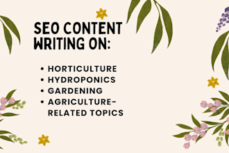 be SEO content writer for horticulture, and gardening