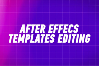 edit any after effects template or make a custom animation