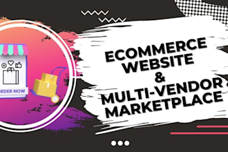 develop an ecommerce website and multi vendor ecommerce marketplace