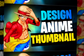 design high quality custom anime thumbnails for your videos