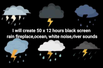 create 50 x 12 hours black screen rain fireplace,ocean, white noise,river sounds