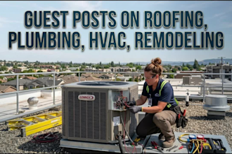 publish guest posts on roofing, plumbing, hvac, remodeling and home sites