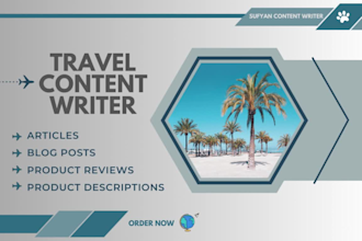 write travel articles, travel blog posts, and travel product descriptions