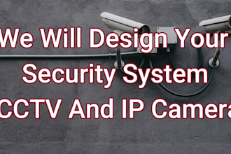 design your security cctv and IP camera system