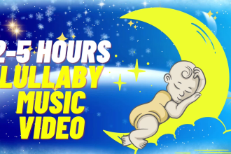 create 2 hours 10 lullaby music videos for music kids, child, bedtime