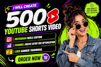 create 500 youtube shorts video editing and instagram reels
