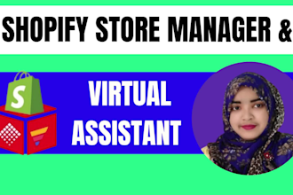 be your shopify virtual assistant, store manager, dropshipping expert