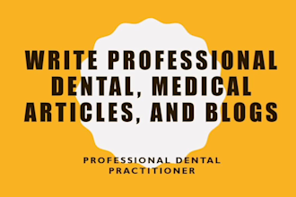 write dental medical, research articles and blogs