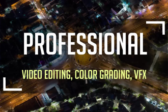 do professional video editing, color grading, cinematic look