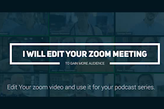 professionally edit zoom interviews video for podcast