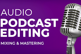 do podcast audio editing, audio editing, mixing and mastering,