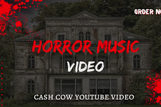 make creepy thriller scary horror youtube video for you