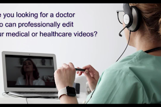 professionally edit medical and health videos as a doctor