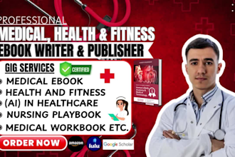 be medical ebook writer, health and fitness, diet, neuroscience, nursing, mdr
