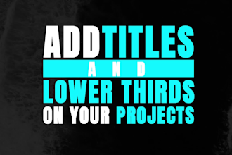 add lower thirds and titles for your projects