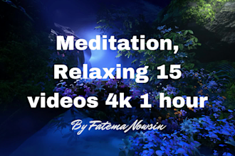 create 15 x 1hr in 4k meditation relaxing music videos