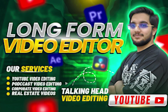 edit long form talking head video for youtube podcast, corporate and real estate