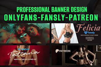 design professional banners for onlyfans, fansly and patreon