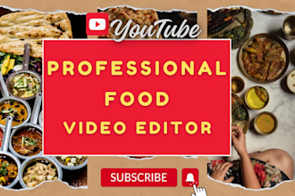 be your professional food video editor for youtube