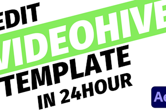 edit any videohive template in 24 hours