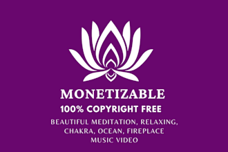 create meditation, relaxation, fireplace, and natural music videos for youtube