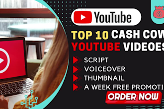 create cash cow videos and top 10 youtube videos with script and voice over