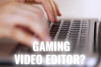 edit gaming videos for you