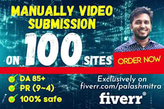 do video submission or upload video manually and seo to top ranked 100 sites
