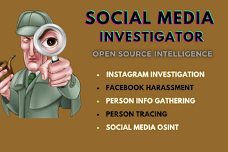 be your private investigator for info gathering of a person on a harassment case