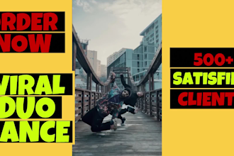 create viral choreography and freestyle dance video with my friend