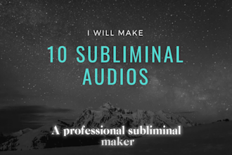 make 10 powerful custom subliminals or bundle for you within 24 hours