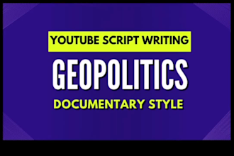 write youtube documentary scripts on geopolitics