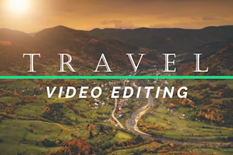 do professional cinematic travel , vlog video editing