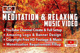 do create youtube channel and 20 relaxing, meditation music video