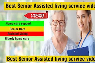 create the best senior care or assisted living service ads video