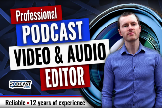 professionally edit podcast video and audio