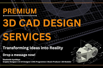 create 3d cad models for your manufacturing 3d print n cnc