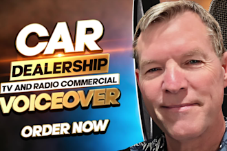 record a voiceover for car dealership TV and radio ads