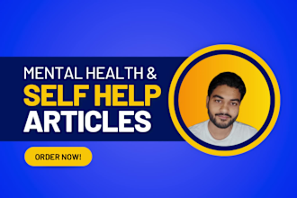 be your mental health, wellness, or self help article writer